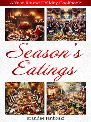 cover image of Season's Eatings a Year Round Holiday Cookbook